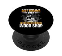 Appréciation des Enseignants Woodworker The Best Woodshop Teacher PopSockets PopGrip Adhésif