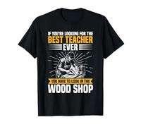 Appréciation des Enseignants Woodworker The Best Woodshop Teacher T-Shirt