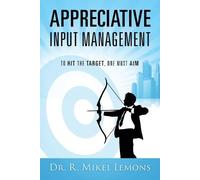 Appreciative Input Management: To hit the target, one must AIM