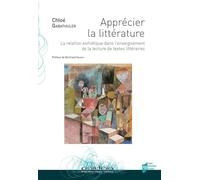 Apprécier la littérature: La relation esthétique dans l'enseignement de la lecture de textes littéraires