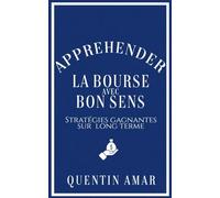 Appréhender la Bourse avec bon sens :: Stratégies gagnantes sur long terme