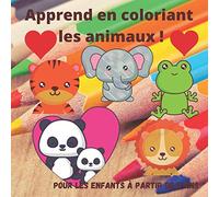 Apprend en coloriant les animaux: Cahier de coloriage pour les enfants à partir de deux ans, 50 animaux rigolos pour s'amuser en découvrant, fille ou garçon, gribouillages ludique.