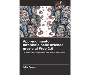 Apprendimento informale nelle aziende grazie al Web 2.0: Un'analisi dell'utilizzo delle banche dati web-based