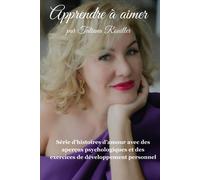 Apprendre À Aimer La Psychologie De Lamour Au Travers Dhistoires Captivantes: Série Dhistoires Damour Avec Des Aperçus Psychologiques Et Des Exercices De Développement Personnel