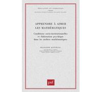 Apprendre À Aimer Les Maths - Conditions Socio-Institutionnelles Et Élaboration Psychique Dans Les Ateliers Mathématiques