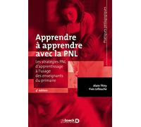 Apprendre à apprendre avec la PNL: Les stratégies PNL d'apprentissage à l'usage des enseignants du primaire