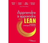 Apprendre à apprendre avec le Lean Jacques Chaize (Auteur), Anne-Lise Seltzer (Auteur), Régis Medina (Auteur), Michael Ballé (Auteur)