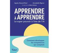 Apprendre à apprendre : le super pouvoir à l’ère de l’IA: Réinventer la formation pour développer les compétences qui comptent