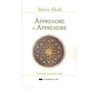Apprendre À Apprendre - Pyschologie Et Spiritualité Sur La Voie Soufie