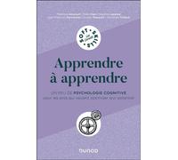 Apprendre à apprendre Un peu de psychologie cognitive pour les pros qui veulent optimiser leur potentiel - Florence Alincourt - Dunod - broché - Guide