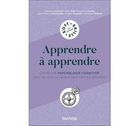 Apprendre à apprendre: Un peu de psychologie cognitive pour les pros qui veulent optimiser leur potentiel