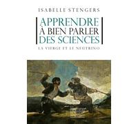 Apprendre a bien parler des sciences - La vierge et le neutrino - Isabelle Stengers - Empecheurs De Penser En Rond - broché - Essai
