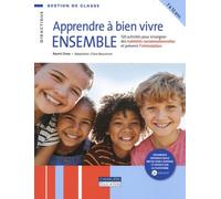 Apprendre à bien vivre ensemble: 120 activités pour enseigner des habiletés socioémotionnelles et prévenir l'intimidation