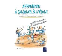 Apprendre à calculer à l'école: Les pièges à éviter en contexte francophone