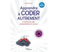 Apprendre à coder c'est facile: 6 tutos d'activités créatives pour programmer tes premiers objets