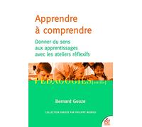 Apprendre à comprendre: Donner du sens aux apprentissages avec les ateliers réflexifs