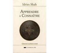 Apprendre À Connaître - Une Philosophie Pratique Dans La Tradition Soufie