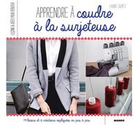 Apprendre à coudre à la surjeteuse 19 leçons et 6 créations expliquées en pas à pas - Laure Guyet - Mango - broché - Guide