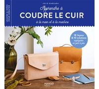 Apprendre à coudre le cuir 18 leçons et 10 créations expliquées en pas à pas - Julie Kansara - Mango - broché - Guide