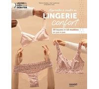 Apprendre À Coudre Sa Lingerie Confort - 20 Leçons Et 10 Modèles Expliqués En Pas À Pas