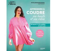 Apprendre à coudre ses hauts et ses robes 18 leçons et 10 modèles en pas à pas - Julie Pointurier - Mango - broché - Guide