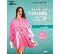 Apprendre à coudre ses hauts et ses robes Julie Pointurier (Auteur), Maïwenn Nicolas (Photographie)