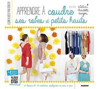 Apprendre à coudre ses robes et petits hauts: 16 leçons et 18 créations expliquées en pas à pas