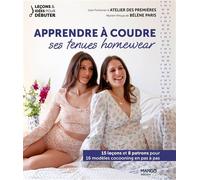 Apprendre à coudre ses tenues homewear: 18 leçons et 8 patrons pour 16 modèles cocooning en pas à pas
