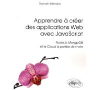 Apprendre À Créer Des Applications Web Avec Javascript - Node.Js, Mongodb Et Le Cloud À Portée De Main