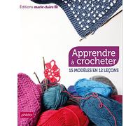 Apprendre à crocheter: 15 modèles en 12 leçons