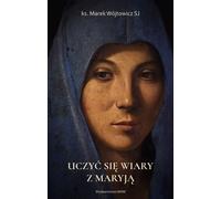 Apprendre à croire avec Marie - Marek Wójtowicz (Literatur, Religion auf Polnisch)