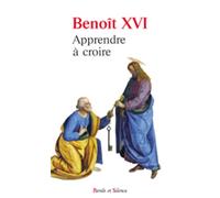 Apprendre a croire - Benoît XVI - Parole Et Silence Eds - broché - Essai