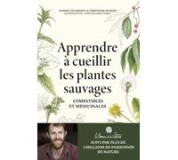Apprendre à cueillir les plantes sauvages - Comestibles et m - Christophe DE HODY - Collectif Editions - relié - Guide
