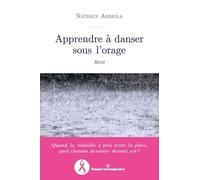 Apprendre À Danser Sous L'orage - Récit D'une Lutte Contre Le Cancer
