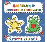 Apprendre à Découper: Livre d’activité pour enfants dès 3 ans | Cahier de coloriage et de découpage d'animaux