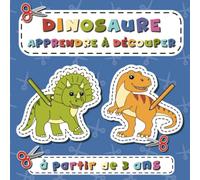 Apprendre à Découper: Livre d’activité pour enfants dès 3 ans | Cahier de coloriage et de découpage de dinosaure