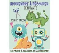 Apprendre à Découper pour les garçons - Débutants Cahier de coloriage et de découpage pour les petits débutants dès 3 ans NLFBP Editions (Auteur)