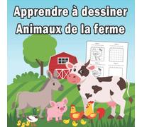 Apprendre à dessiner animaux de la ferme: Cahier d'activités pour enfants recopier les dessins avec une grille colorier les dessins format 8.5 ' x 8.5 ' ( 21,6 cm x 21,6 cm )