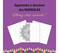 Apprendre à dessiner des Mandalas: Grilles circulaires pour créer vos mandalas - Libérez votre créativité pour imaginer des mandalas uniques et originaux