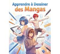 Apprendre à dessiner des mangas: Le cadeau idéal pour les passionnés de manga - personnages, visages et poses expliqués uniquement par le dessin