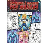 Apprendre à dessiner des mangas: Le cadeau parfait pour les fans de mangas - visages, corps et expressions décomposés visuellement
