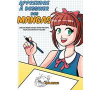 Apprendre à dessiner des mangas: Livre de dessin manga étape par étape pour les enfants et adultes