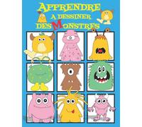 Apprendre à dessiner des monstres: Comment dessiner des monstres mignons et rigolos pour les enfants (filles et garçons), Apprendre à dessiner grâce à ... de 5 à 8 ans (35 monstres mignons + 10 pag