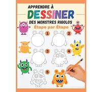 Apprendre à dessiner des Monstres rigolos Étape par Étape: des monstres à reproduire et colorier - livre de dessin tout en couleurs pour enfants et débutants - cadeau original