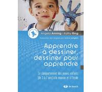 Apprendre à dessiner, dessiner pour apprendre Le comportement des jeunes enfants (de 3 à 7 ans) à la maison et à l'école - Angela Anning - De Boeck Supérieur - broché - Essai