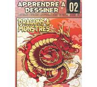 Apprendre a dessiner Dragons & monstres 02: Livre educatif et interessant pour apprendre le dessin etape par etape aux debutants: Dessinez des dragons ... effrayants | Joyeux Halloween et Noël