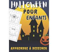 Apprendre à Dessiner Halloween Pour Enfants: Cahier De Dessins Pour Les Débutants | Apprentissage Préscolaire Pour Filles Et Garçons.