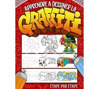 Apprendre à Dessiner la Graffiti Etape par Etape: Livre d'activité comment dessiner la Graffiti pour enfants et débutants - Cadeau original pour enfants