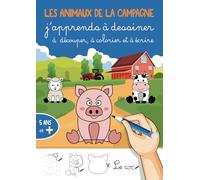Apprendre à dessiner les animaux de la campagne: Apprentissage du dessin, du découpage, du coloriage et de l'écriture pour les enfant à partir de 5 ans