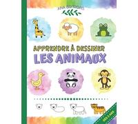 Apprendre à Dessiner les Animaux: Une méthode facile en 8 étapes, pour apprendre à dessiner comme les grands! Des animaux mignons à reproduire et à colorier.